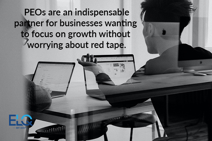PEOs are an indispensable partner for businesses wanting  to focus on growth without  worrying about red tape.